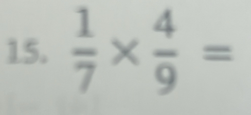  1/7 *  4/9 =