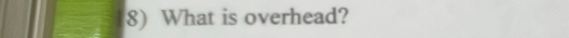 What is overhead?