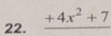 +4x^2+7
22.