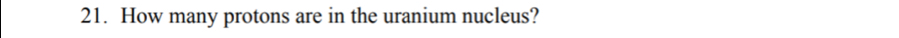 How many protons are in the uranium nucleus?