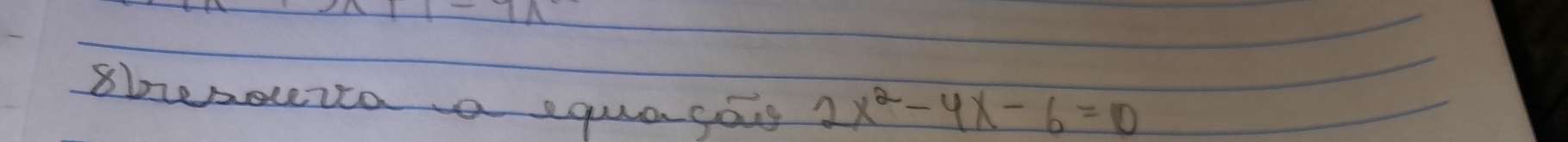 sbesoita a equa gag 2x^2-4x-6=0