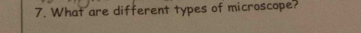 What are different types of microscope?