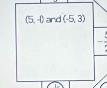 (5,-1) and (-5,3)