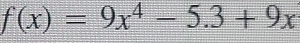 f(x)=9x^4-5.3+9x