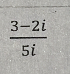  (3-2i)/5i 