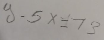 y-5x=73