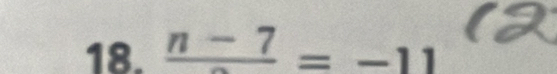frac n-7=-11