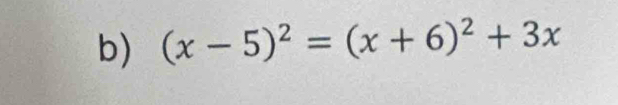 (x-5)^2=(x+6)^2+3x