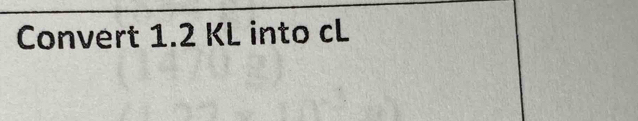 Convert 1.2 KL into cL