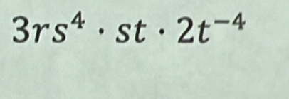 3rs^4· st· 2t^(-4)