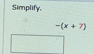 Simplify.
-(x+7)