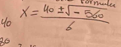 No x= (40± sqrt(-560))/6  ormaler 
86