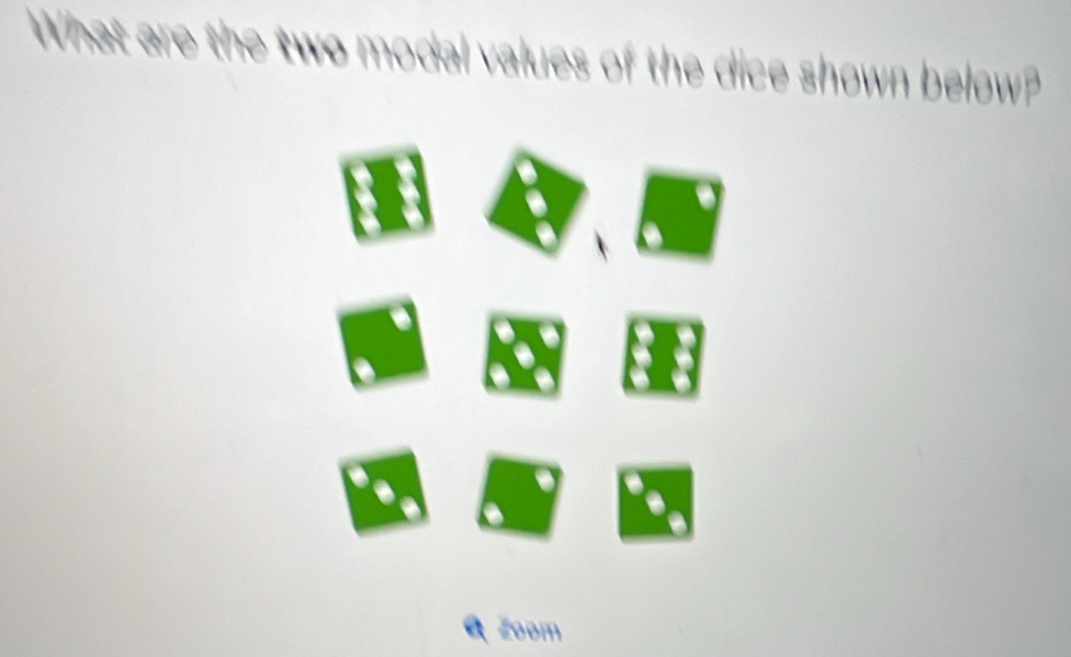 Wh at h ues of the dice shown below? 
Zoom