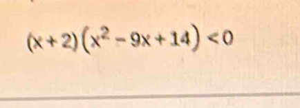 (x+2)(x^2-9x+14)<0</tex>