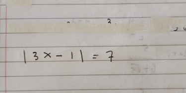 2
|3x-1|=7