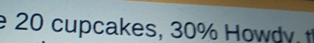 20 cupcakes, 30% How dv