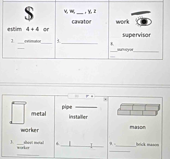 pipe_
metal installer
worker
mason
3. _sheet metal 6. __9.-_ brick mason
_
worker
_