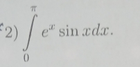 ∈tlimits _0^((π)e^x)sin xdx.