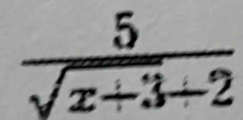  5/sqrt(x+3)+2 