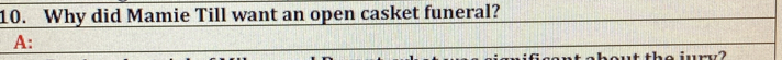 Why did Mamie Till want an open casket funeral? 
A: