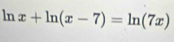 ln x+ln (x-7)=ln (7x)