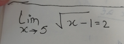 limlimits _xto 5sqrt(x-1)=2