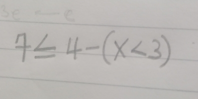 7≤ 4-(x<3)