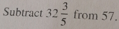 Subtract 32frac 35^c L m -1