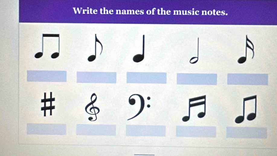 Write the names of the music notes. 
.