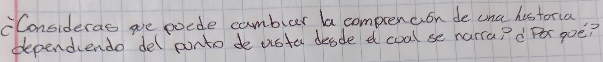 cConsideras we poode cambuer la comptencion de ona historia 
dependiendo delponto de usta desde d coal se narra? d Por goe?