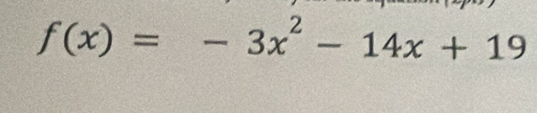 f(x)=-3x^2-14x+19