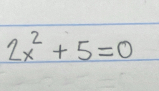 2x^2+5=0