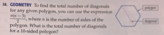 GEOMETRY To find the total number of diagonals 
for any given polygon, you can use the expression
 (n(n-3))/2  , where # is the number of sides of the 
polygon. What is the total number of diagonals 
for a 10 -sided polygon?