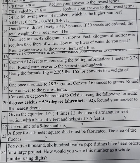 TO 8712-478 _
11 7/8 times 3/9=. Reduce your answer to the lowest terms.
12  answer to the lowest terms.
13
e
14 
ix
15 
16
17
18
19und
la;
20r to
21 
22 
23 the
rdere
24 
number using digits?