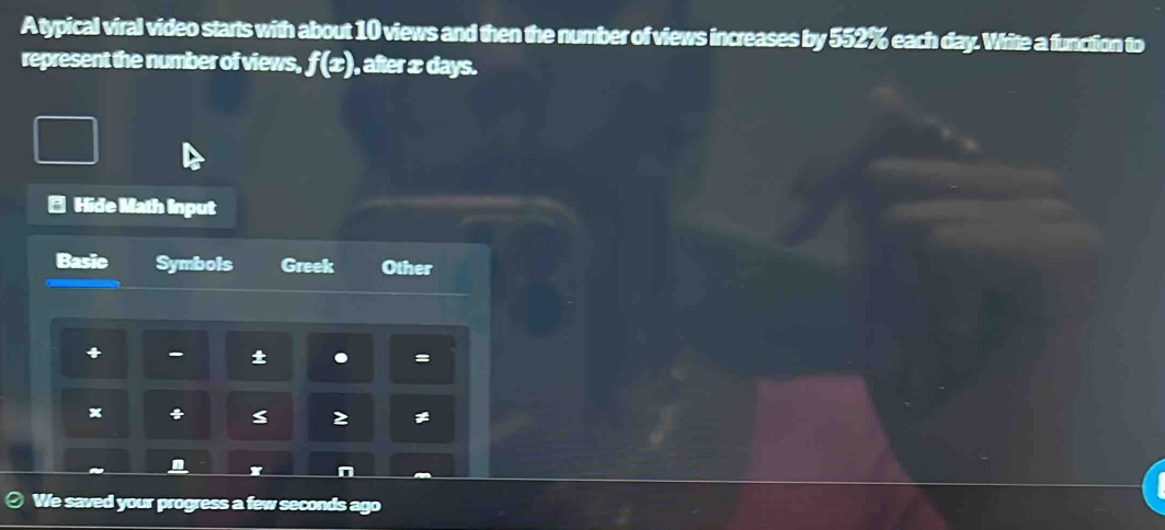 Solved: A typical viral video starts with about 10 views and then the ...