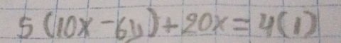 5(10x-6y)+20x=4(1)