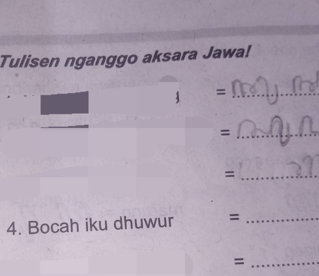 Tulisen nganggo aksara Jawa! 
_= 
_= 
_= 
4. Bocah iku dhuwur 
_= 
_=