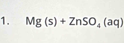 Mg(s)+ZnSO_4(aq)