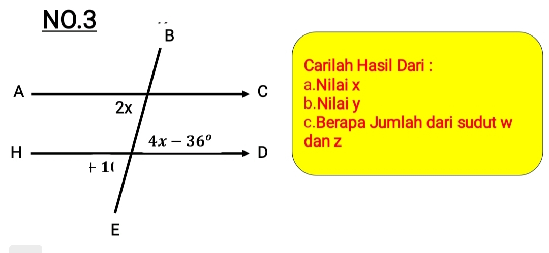 Carilah Hasil Dari :
a.Nilai x
b.Nilai y
c.Berapa Jumlah dari sudut w
dan z