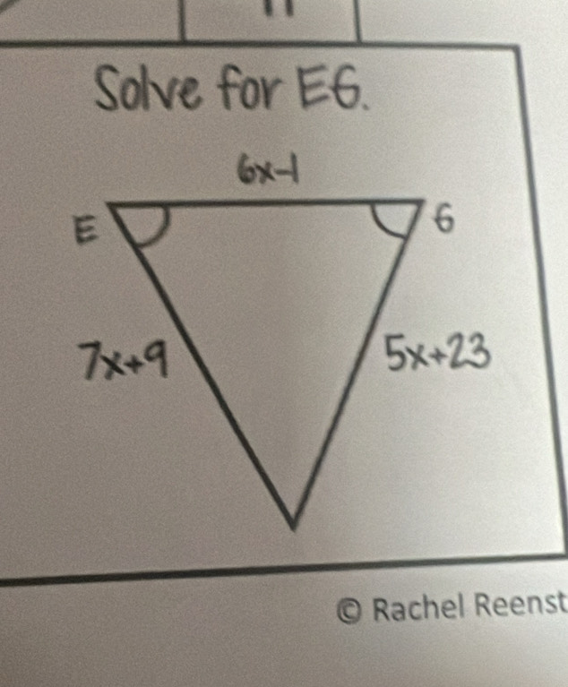 Solve for E6. 
Rachel Reenst