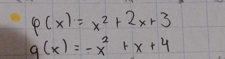 varphi (x)=x^2+2x+3
g(x)=-x^2+x+4