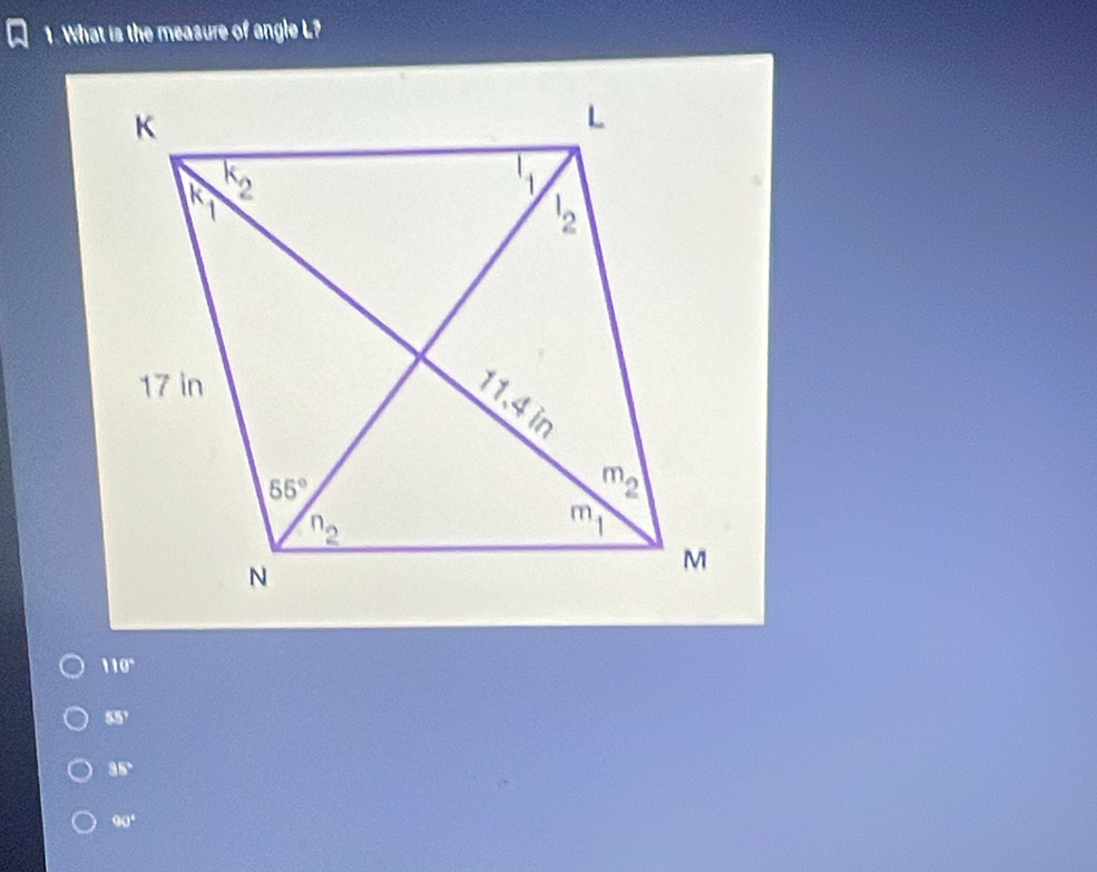 What is the measure of angle L?
110°
55°
35°
90°