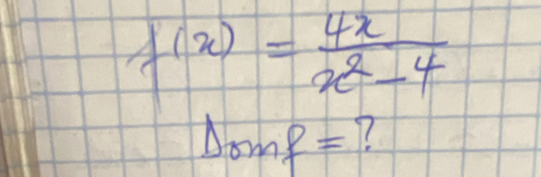 f(x)= 4x/x^2-4 
Delta omf= ?