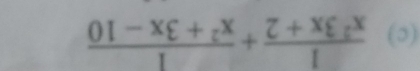  1/x^23x+2 + 1/x^2+3x-10 