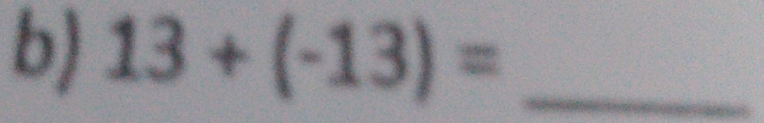 13+(-13)= _