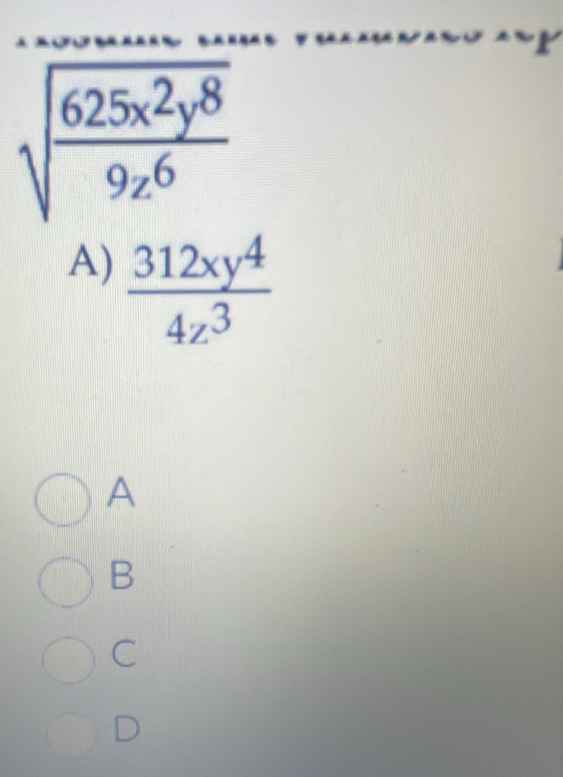 A)  312xy^4/4z^3 
A
B
C