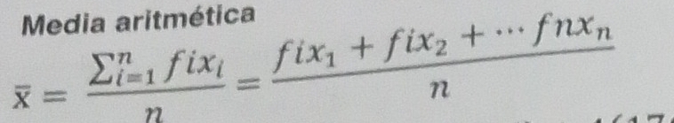 Media aritmética
overline x=frac (sumlimits _i=1)^nfix_in=frac fix_1+fix_2+·s fnx_nn