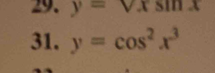 y=sqrt(xsin x)
31. y=cos^2x^3