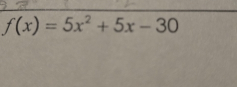 f(x)=5x^2+5x-30