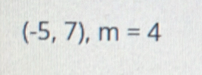 (-5,7), m=4